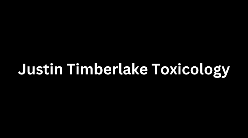 Justin Timberlake Toxicology: Unraveling the Truth