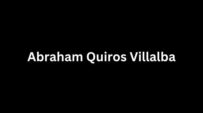 Abraham Quiros Villalba: A Multifaceted Innovator and Humanitarian