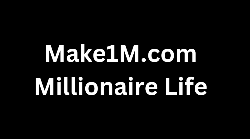 Make1M.com Millionaire Life: A Path to Financial Freedom